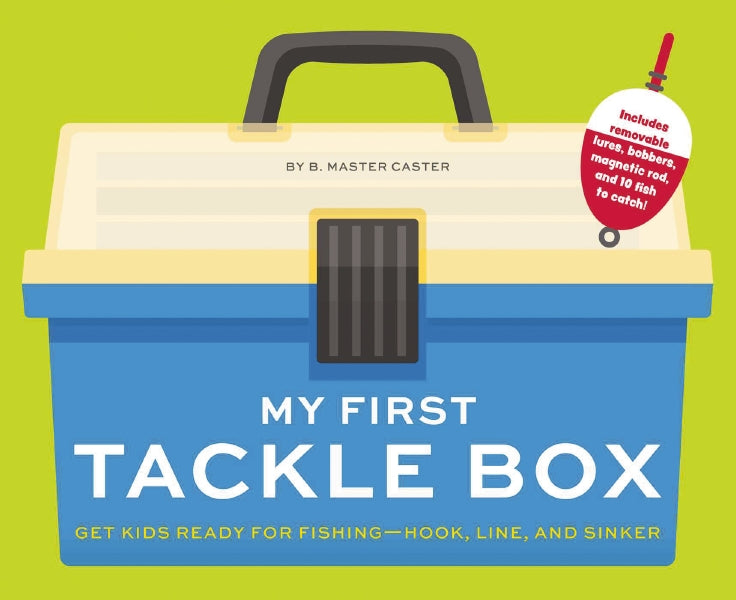 My First Tackle Box (with Fishing Rod, Lures, Hooks, Line, and More!) : Get Kids to Fall for Fishing, Hook, Line, and Sinker