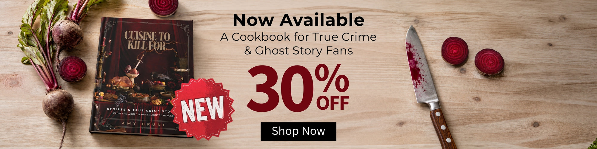 A promotional banner for a cookbook titled 'Curse to Kill'. The book is displayed on a light wood background alongside fresh red beets, a knife, and sale text reading 'Now Available', '30% OFF', and a 'Shop Now' button.