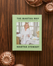 The Martha Way: Essential Principles for Mastering Home and Living
