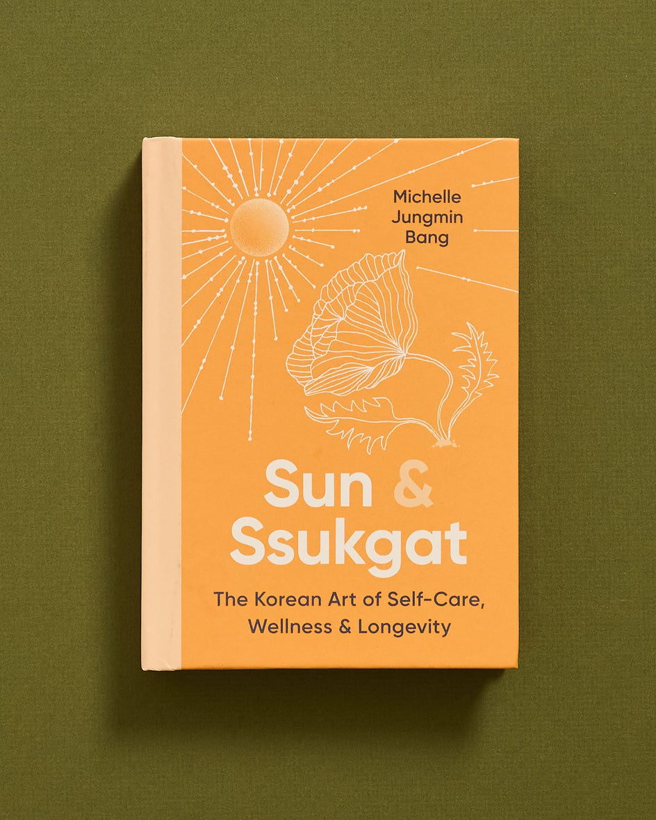 Sun & Ssukgat: The Korean Art of Self-Care, Wellness & Longevity