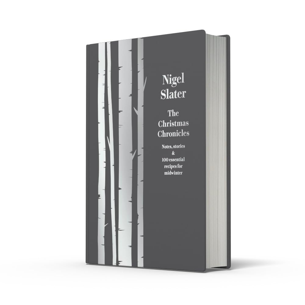The Christmas Chronicles: Notes, stories & 100 essential recipes for midwinter