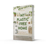 My Plastic-Free Home: Simple Steps to Live More Sustainably