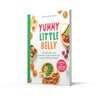 Yummy Little Belly: Over 80 quick, easy, nutritious recipes to keep you and your little ones happy