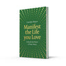 Manifest the Life You Love: Unlock the power of your story