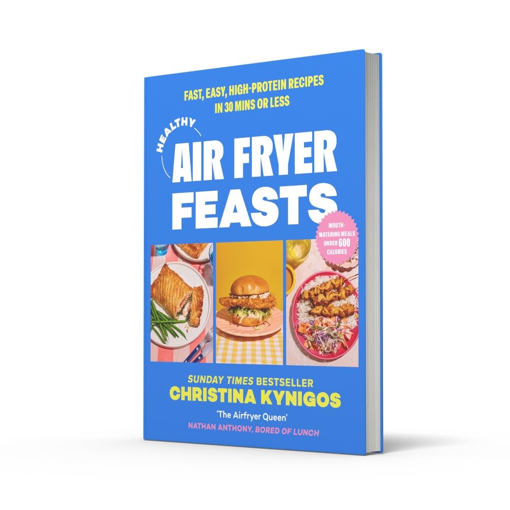 Healthy Air Fryer Feasts: Fast, easy, high-protein recipes in 30 mins or less