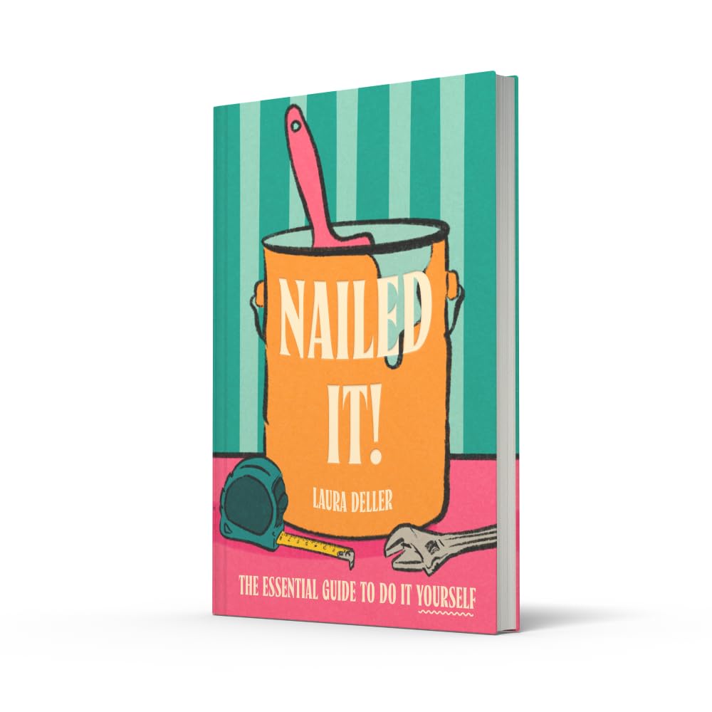 Nailed It!: The essential guide to Do It Yourself