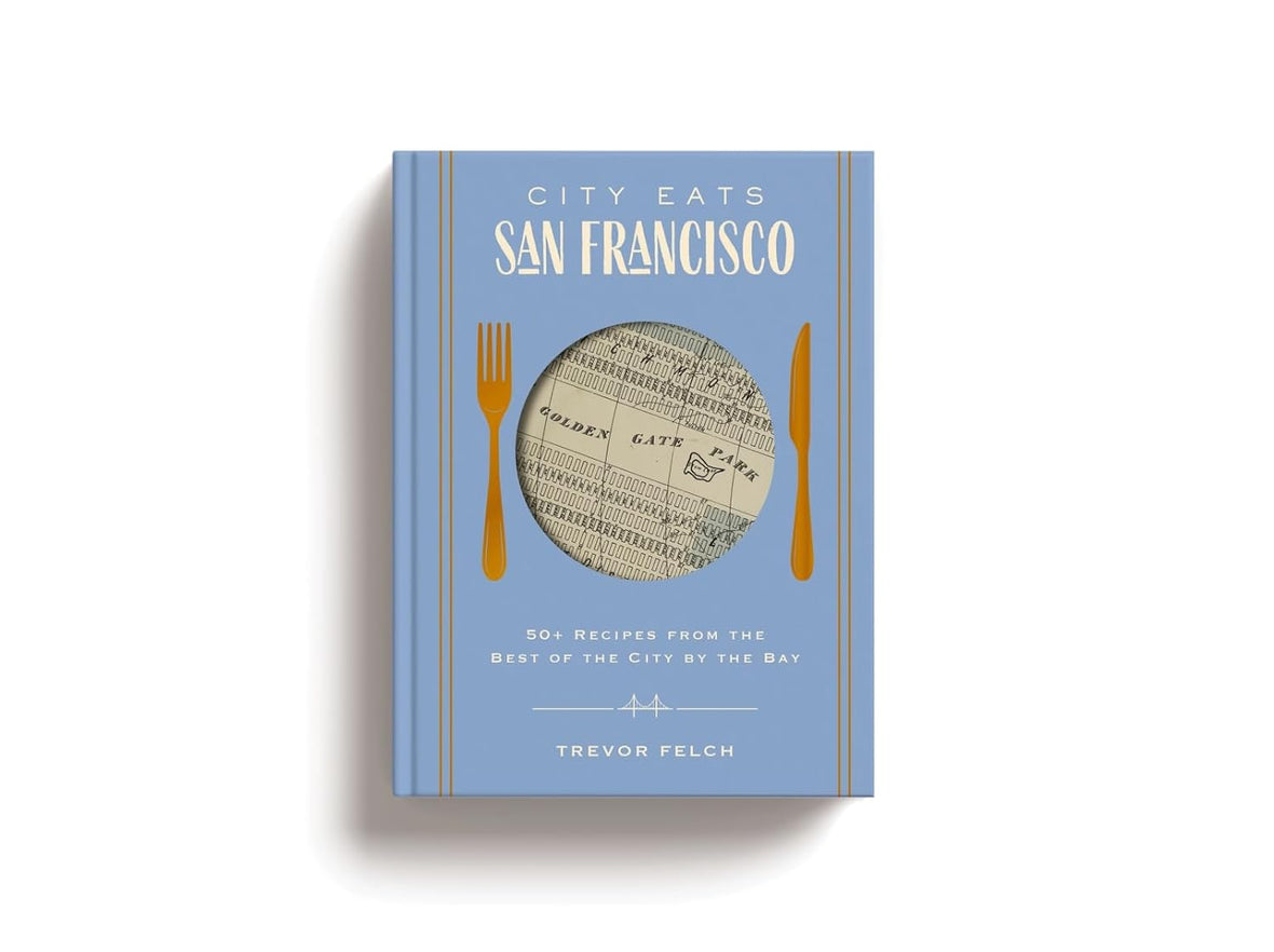 City Eats: San Francisco: 50 Recipes from the Best of the City by the Bay