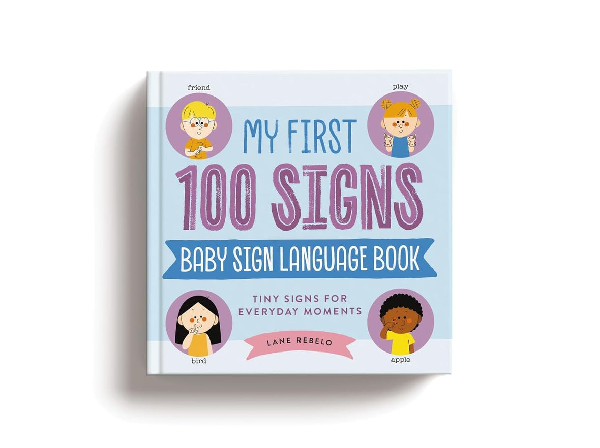 My First 100 Signs: Baby Sign Language Book: Tiny Signs for Everyday Moments