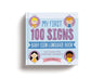 My First 100 Signs: Baby Sign Language Book: Tiny Signs for Everyday Moments