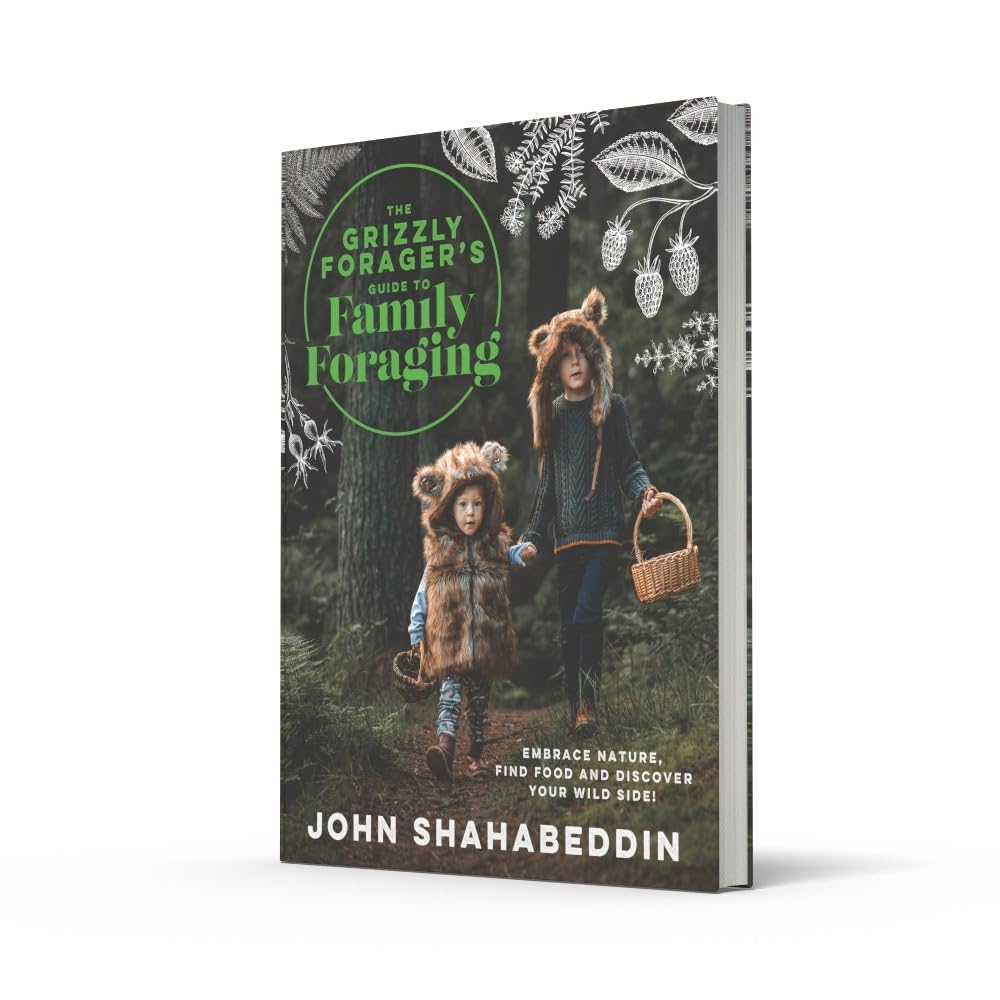 The Grizzly Forager's Guide to Family Foraging: Embrace Nature, Find Food and Discover Your Wild Side!