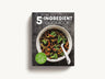 The Five Ingredient Cookbook: Over 100 Easy, Nutritious Meals in Five Ingredients or Less