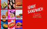 Idiot Sandwich: 100+ Recipes to Elevate Your Sandwich Game