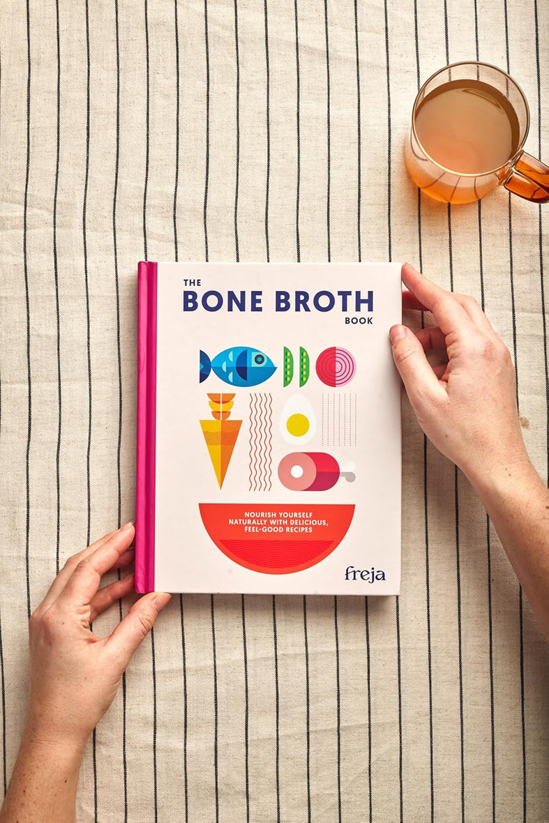 The Bone Broth Book: Nourish yourself naturally with delicious, feel-good recipes