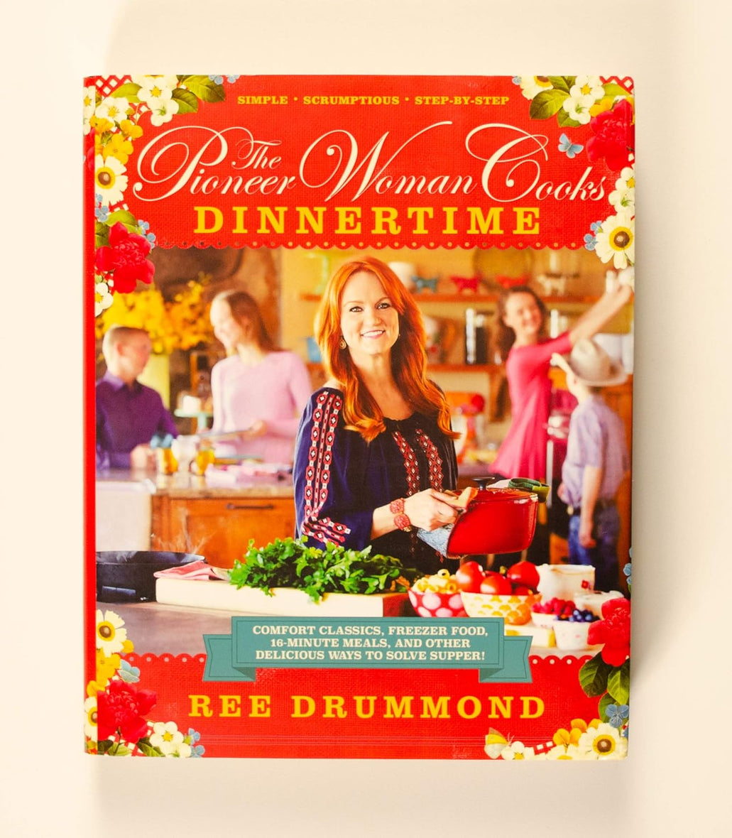 The Pioneer Woman Cooks—Dinnertime: Comfort Classics, Freezer Food, 16-Minute Meals, and Other Delicious Ways to Solve Supper!