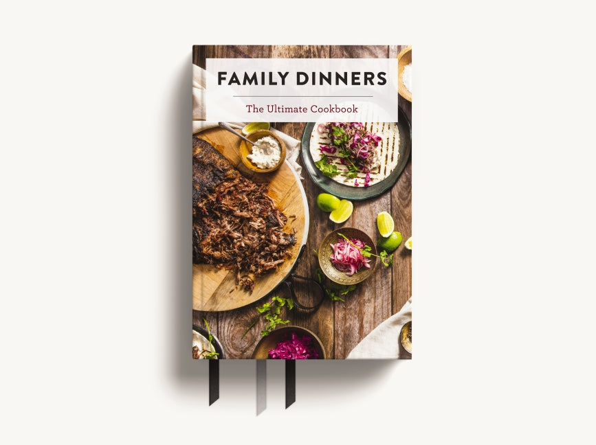Family Dinners: The Ultimate Cookbook – The Foyer Store