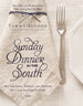 Sunday Dinner in the South: Recipes to Keep Them Coming Back for More