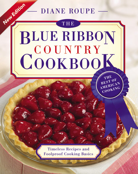 Blue Ribbon Cookbook The Blue Ribbon Country Cookbook: Timeless Recipes and Foolproof Ameri ...