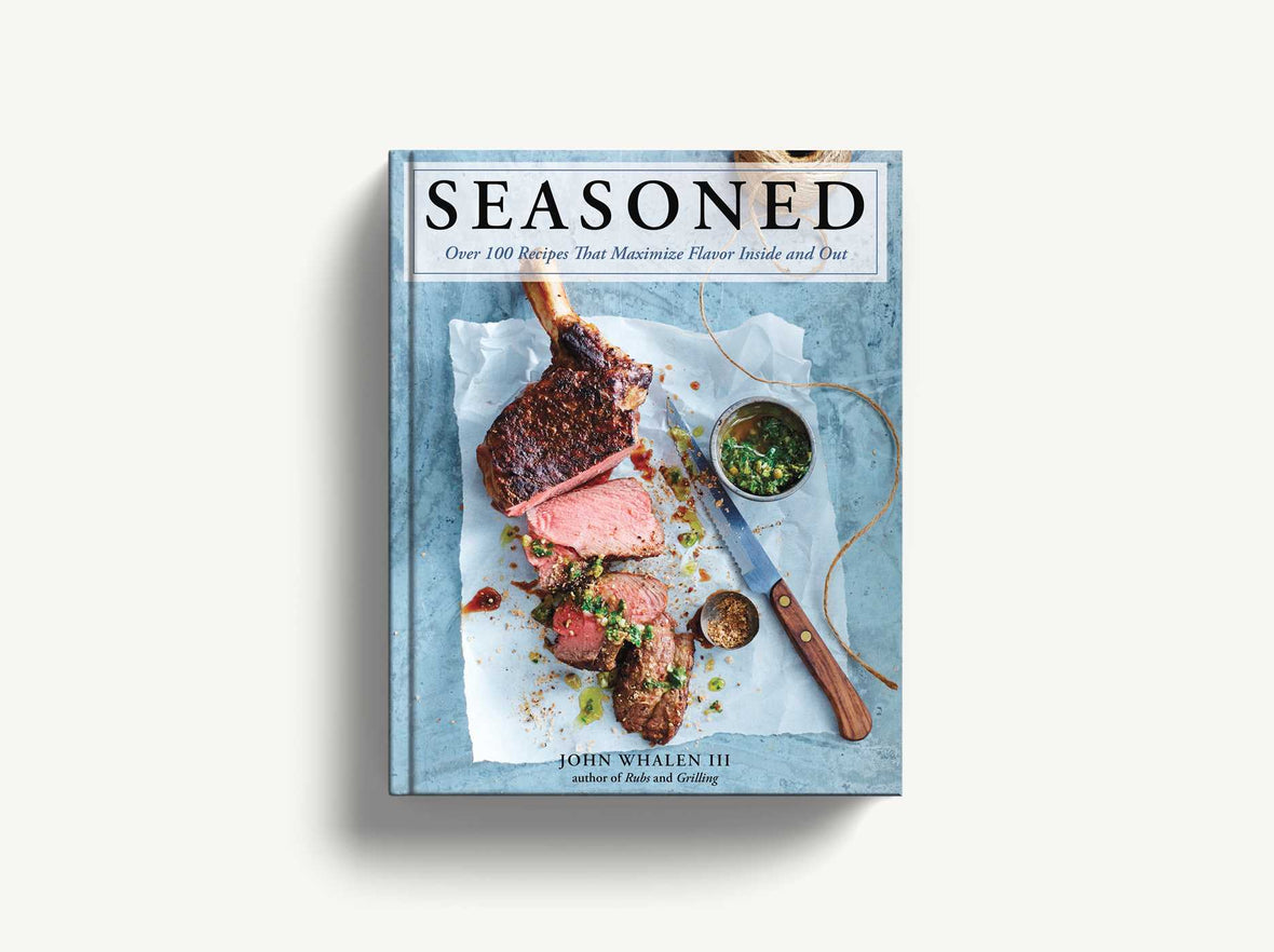 Seasoned: Over 100 Recipes that Maximize Flavor Inside and Out
