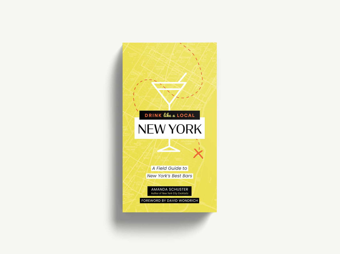 Drink Like a Local New York: A Field Guide to New York's Best Bars