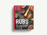 Rubs (Third Edition): Updated & Revised to Include Over 175 Recipes for BBQ Rubs, Marinades, Glazes, and Bastes (175 Flavor-Packed Recipes For Grilling And Cooking With Rubs, Marinades, Glazes, And Bastes)