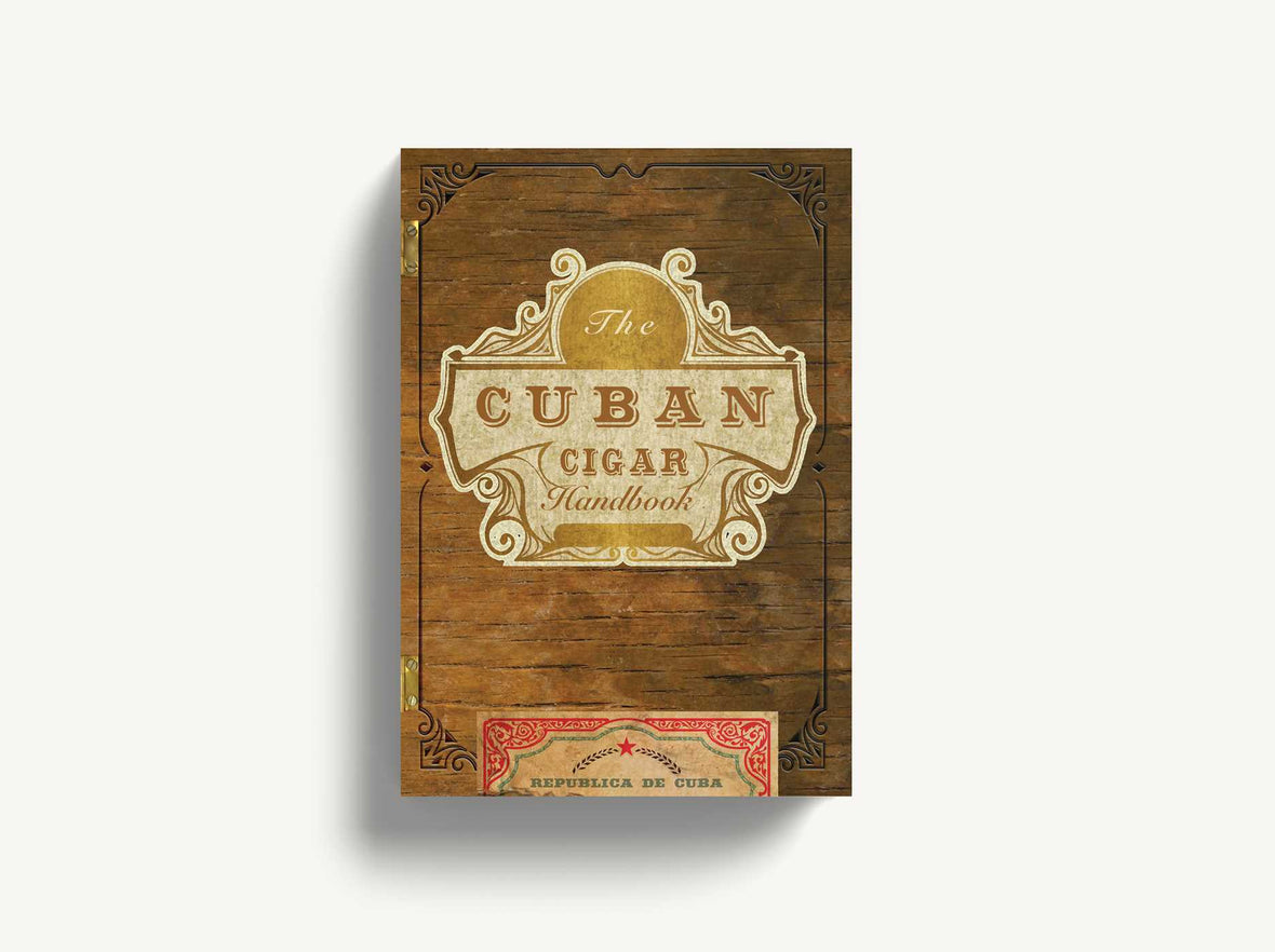 The Cuban Cigar Handbook: The Discerning Aficionado's Guide to the Best Cuban Cigars in the World
