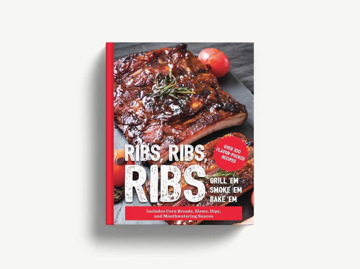 Ribs, Ribs, Ribs: Over 100 Flavor-Packed Recipes