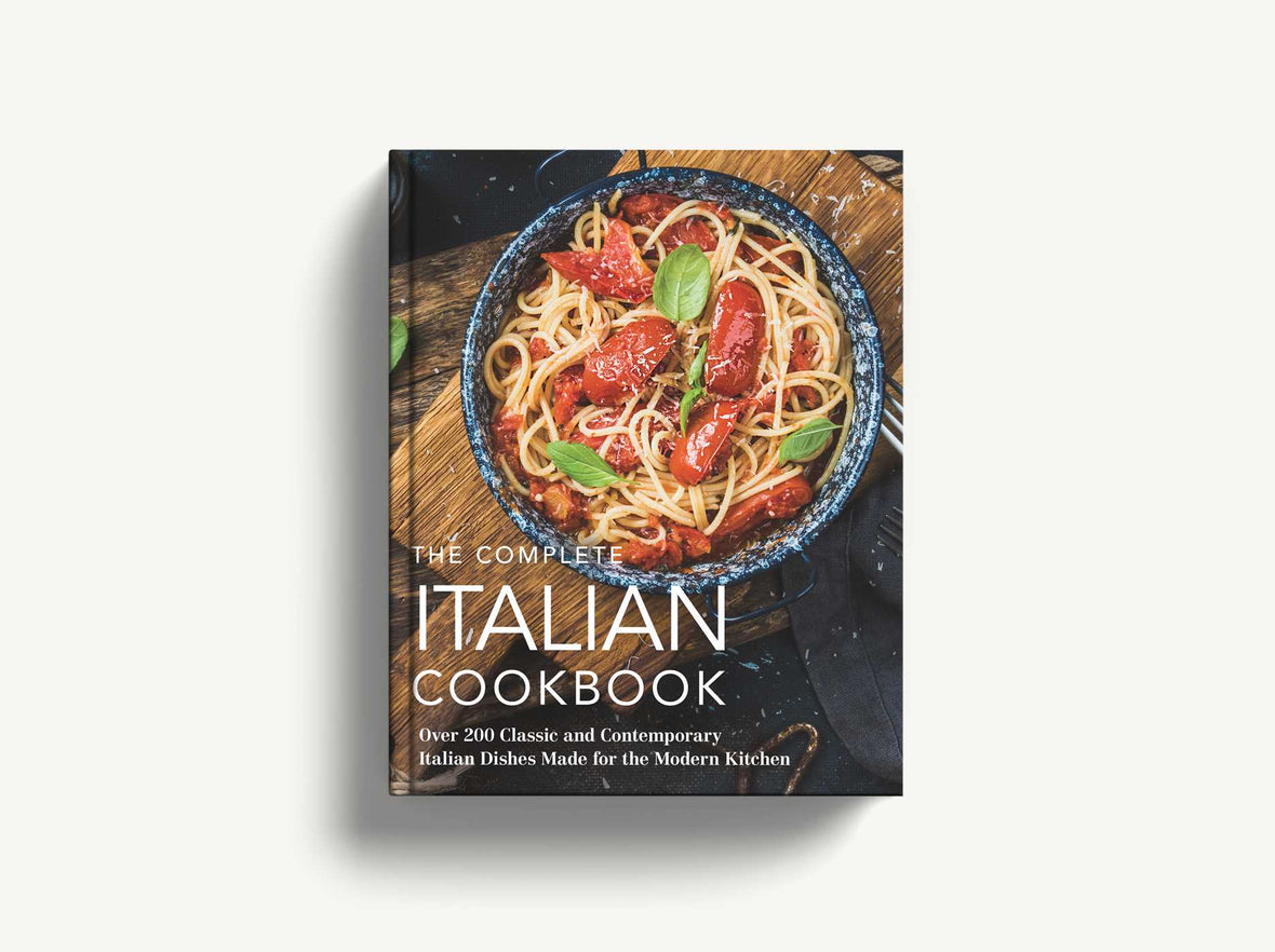 The Complete Italian Cookbook: 200 Classic and Contemporary Italian Dishes Made for the Modern Kitchen