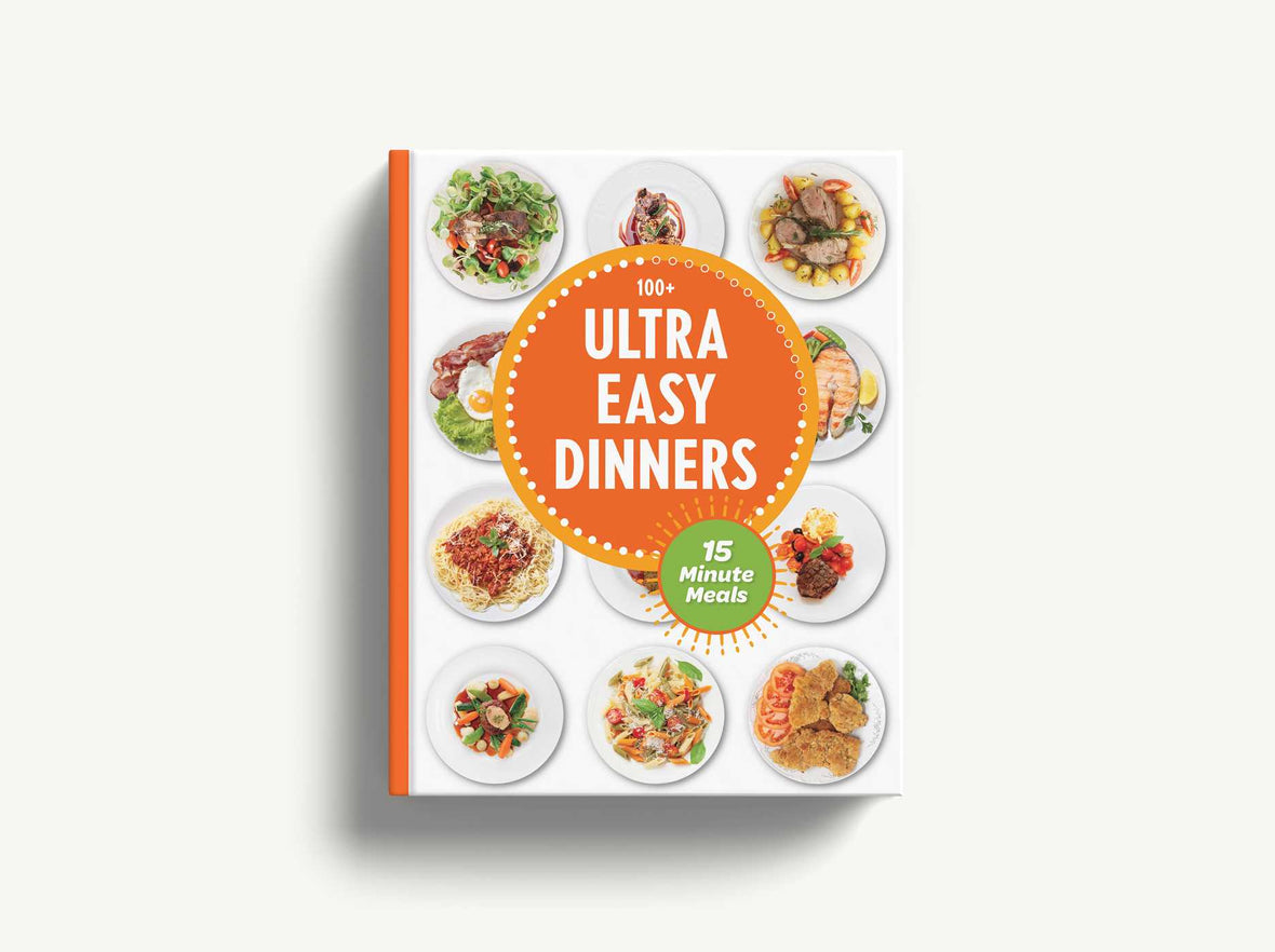 Ultra Easy Dinners: 100+ Meals in 15 Minutes or Less