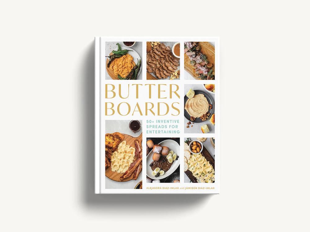 Butter Boards: 100 Inventive & Savory Spreads for Entertaining