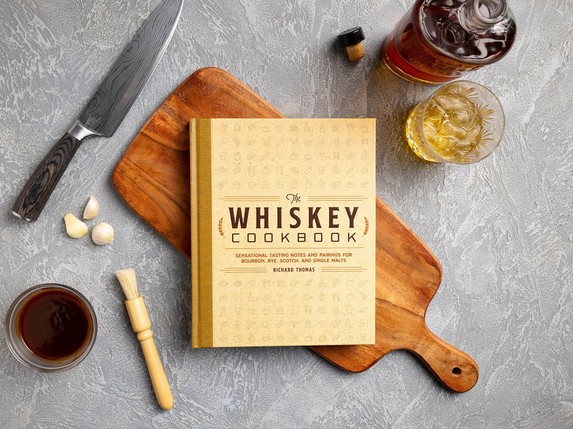 The Whiskey Cookbook: Sensational Tasting Notes and Pairings for Bourbon, Rye, Scotch, and Single Malts
