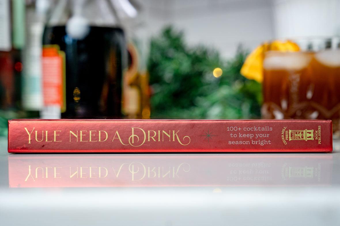 Yule Need a Drink: 100+ Cocktails to Keep Your Season Bright