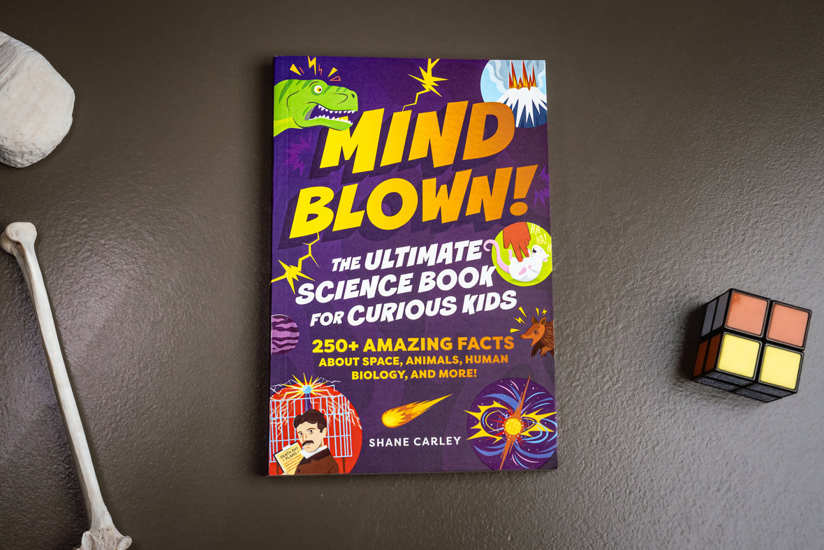 Mind Blown! The Ultimate Science Book for Curious Kids: 250+ Amazing Facts About Space, Animals, Human Biology, and More!