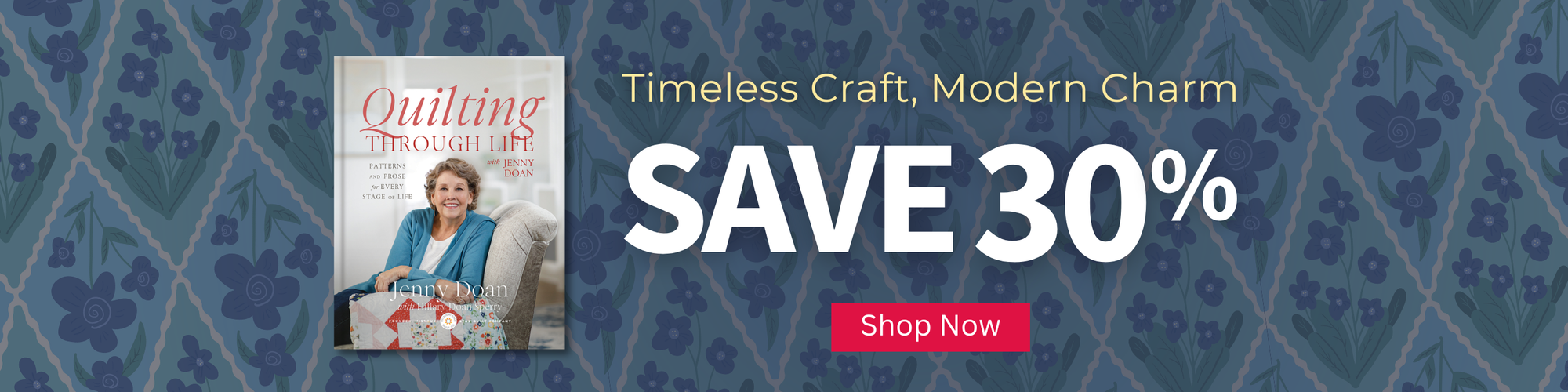 Promotional banner for a quilting magazine with a discount offer on a blue patterned background. Timeless Craft, Modern Charm - Save 30% - Shop Now