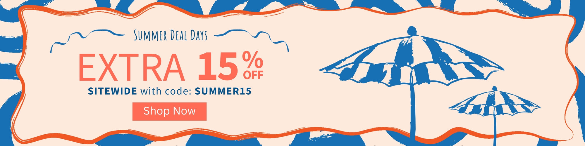 Promotional banner with summer sale text and beach umbrella graphics with the copy Summer Deal Days Extra 15% off sitewide with code SUMMER15 - Shop Now